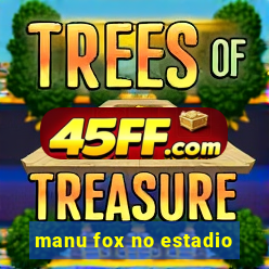 manu fox no estadio
